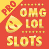 OMG LOL Funny Slots PRO